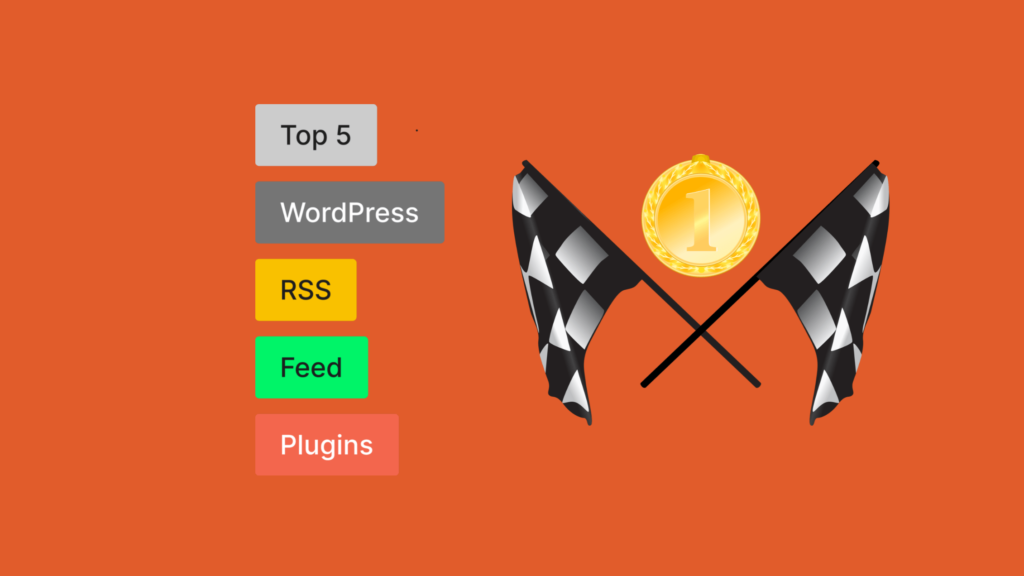 Top 5 WordPress RSS Feed Plugins That You Should Check Out